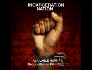 Incarceration Nation available now on Reconciliation Film Club.