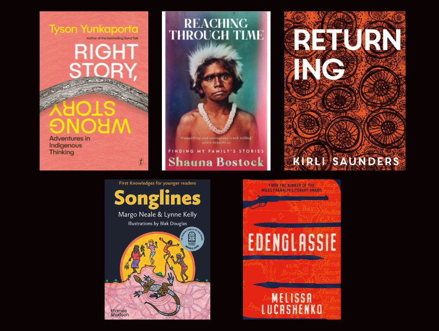 An image of the covers of five books. Clockwise from top-left: Right Story, Wrong Story by Dr Tyson Yunkaporta, Reaching Through Time by Shauna Bostock, Returning by Kirli Saunders, Songlines by Margo Neale & Lynne Kelly with illustrations by Blak Douglas, and Edenglassie by Melissa Lucashenko.