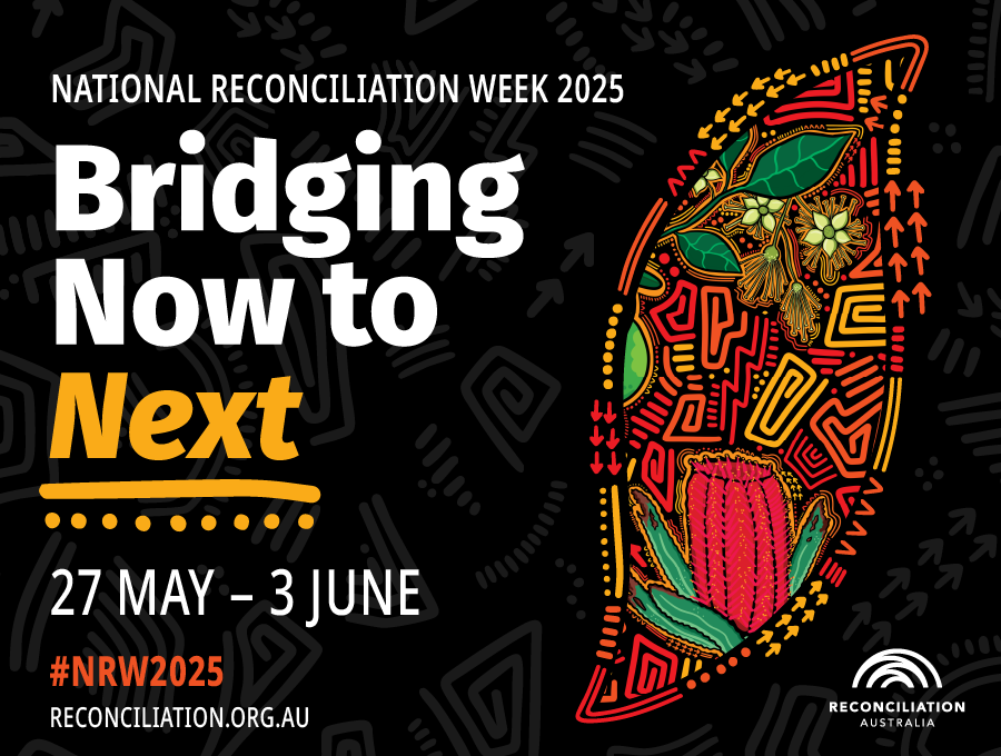 National Reconciliation Week 2025 banner with text that reads Bridging Now to Next
